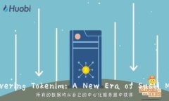 Discovering Tokenim: A New Era 